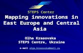 Mapping innovations in East Europe and Central Asia Olha Krasovska STEPS Centre, Ukraine e-mail olga_krasovska@mail.ru olga_krasovska@mail.ru STEPS Center.