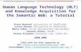 Human Language Technology (HLT) and Knowledge Acquisition for the Semantic Web: a Tutorial Diana Maynard (University of Sheffield) Julien Nioche (University.