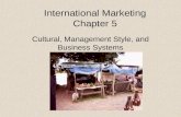 International Marketing Chapter 5 Cultural, Management Style, and Business Systems.