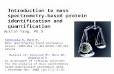 Introduction to mass spectrometry- based protein identification and quantification Austin Yang, Ph.D. Aebersold R, Mann M. Mass spectrometry-based proteomics.