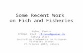 Some Recent Work on Fish and Fisheries Rainer Froese GEOMAR, Kiel, rfroese@geomar.derfroese@geomar.de Taking Stock: Journalism Conference on European Fisheries.