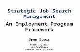 © Flowork International 2010 Strategic Job Search Management An Employment Program Framework Open Doors March 24, 2010 John-Paul Hatala Flowork International.