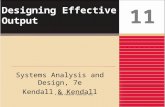 Designing Effective Output Systems Analysis and Design, 7e Kendall & Kendall 11 © 2008 Pearson Prentice Hall