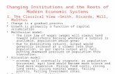 1 Changing Institutions and the Roots of Modern Economic Systems I. The Classical View –Smith, Ricardo, Mill, Malthus Change is a gradual process Growth.