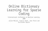 Online Dictionary Learning for Sparse Coding International Conference on Machine Learning, 2009 Julien Mairal, Francis Bach, Jean Ponce and Guillermo Sapiro.