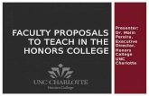 Presenter: Dr. Malin Pereira, Executive Director, Honors College UNC Charlotte FACULTY PROPOSALS TO TEACH IN THE HONORS COLLEGE.