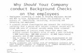 Lester S. Rosen-  1 Why Should Your Company conduct Background Checks on the employees Employment screening is aimed at helping employers.