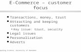 Computing Science, University of Aberdeen 1 E-Commerce – customer focus l Transactions, money, trust l Attracting and keeping customers »Key issue: trust,
