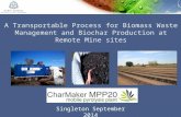 A Transportable Process for Biomass Waste Management and Biochar Production at Remote Mine sites Singleton September 2014.