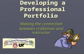Developing a Professional Portfolio Making the connection between craftsman and instructor.