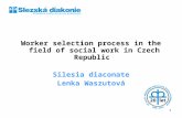 Worker selection process in the field of social work in Czech Republic Silesia diaconate Lenka Waszutová 1.