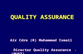 1 QUALITY ASSURANCE Air Cdre (R) Muhammad Ismail Director Quality Assurance (NUST) 07 March, 2008.