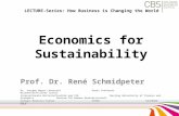 Economics for Sustainability Prof. Dr. René Schmidpeter Dr. Juergen Meyer Lehrstuhl Guest Professor Wissenschaftlicher Leiter Internationale Wirtschaftsethik.