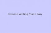 Resume Writing Made Easy. What comes to mind? You?