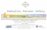 1 Pediatric Patient Safety Illinois Emergency Medical Services for Children June 2007 Illinois EMSC is a collaborative program between the Illinois Department.