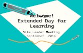 Welcome! Extended Day for Learning Site Leader Meeting September, 2014.