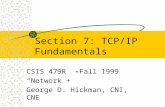 Section 7: TCP/IP Fundamentals CSIS 479R Fall 1999 “Network +” George D. Hickman, CNI, CNE.