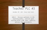Teacher PLC #3 December 10 th, 2014 Chavez High School GOALS: Discuss patterns in UDL learning walks,, revisit goal writing with a UDL lens, identify options.