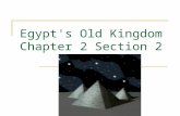 Egypt's Old Kingdom Chapter 2 Section 2. Old Kingdom 2600-2300 B.C. Pharaohs appointed many officials – Oversaw building projects, controlled trade and.