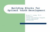 Brian P. Leung, Ph.D. Professor School Psychology Program Loyola Marymount University Building Blocks for Optimal Youth Development.