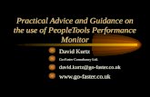 Practical Advice and Guidance on the use of PeopleTools Performance Monitor David Kurtz Go-Faster Consultancy Ltd. david.kurtz@go-faster.co.uk .