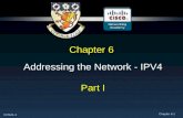 CCNA1-1 Chapter 6-1 Chapter 6 Addressing the Network - IPV4 Part I.