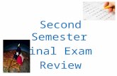Second Semester Final Exam Review. Write the question Read through the answers and choose the best answer (do not write all of the possible answers).