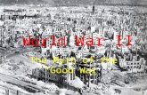 World War II The Myth of the “Good War” Causes of the war.