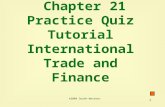 1 Chapter 21 Practice Quiz Tutorial International Trade and Finance ©2004 South-Western.