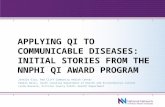 APPLYING QI TO COMMUNICABLE DISEASES: INITIAL STORIES FROM THE NNPHI QI AWARD PROGRAM Janelle Elza, Red Cliff Community Health Center Pamela Davis, South.