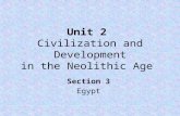 Unit 2 Civilization and Development in the Neolithic Age Section 3 Egypt.