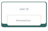 Unit 10 Personality. A person’s characteristic pattern of thinking, feeling and acting 2 major theories to why we develop our personalities Freud's psychoanalytic.