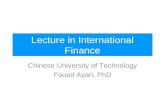 Lecture in International Finance Chinese University of Technology Foued Ayari, PhD.