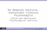 Dr Deborah Christie Consultant Clinical Psychologist Child and Adolescent Psychological Services.
