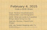 February 4, 2015 Grab a QOD Sheet Goal: Review Industrialization, Urbanization, and Immigration QOD: What are some is 3 positive things about living in.
