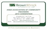 IOWA ASSOCIATION OF COMMUNITY PROVIDERS 2015 CONVENTION BrownWinick Law Firm 666 Grand Avenue, Suite 2000 Des Moines, IA 50309-2510 Website: .