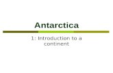 Antarctica 1: Introduction to a continent. Antarctica  Area = USA + Mexico  Highest continent  Driest Continent  Windiest continent  Coldest.