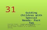 Guiding Children with Special Needs- Part Two By Dr. Yvonne Gentzler. Adapted by Dr. Vivian G. Baglien 31 Learning Target: Student will describe and identify.