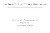 Methods in Computational Linguistics II Queens College Lecture 5: List Comprehensions.
