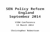 SEN Policy Reform England September 2014 VIEW Conference 13 March 2014 Christopher Robertson.
