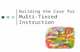 Building the Case for Multi-Tiered Instruction. The best way to predict the future is to invent it. John Sculley, 1987.