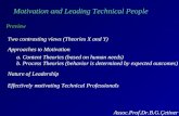 Motivation and Leading Technical People Preview Two contrasting views (Theories X and Y) Approaches to Motivation a. Content Theories (based on human needs)