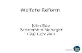 Welfare Reform John Ede Partnership Manager CAB Cornwall.