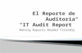 Making Reports Reader Friendly.  El informe general debe contener el objetivo de la auditoria, los responsables encargados, lo que se evaluó (referencia.