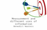 Measurement and different uses of information Benedict Wauters.