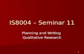 IS8004 – Seminar 11 Planning and Writing Qualitative Research 1.