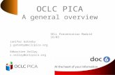 OCLC PICA A general overview Janifer Gatenby j.gatenby@oclcpica.org Sébastien Vellay s.vellay@oclcpica.org SELL Presentation Madrid 16/03.
