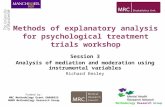 Session 3 Analysis of mediation and moderation using instrumental variables Richard Emsley Methods of explanatory analysis for psychological treatment.