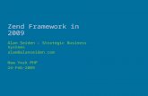 Zend Framework in 2009 Alan Seiden – Strategic Business Systems alan@alanseiden.com New York PHP 24-Feb-2009.