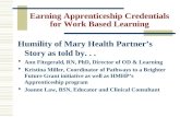 Earning Apprenticeship Credentials for Work Based Learning Humility of Mary Health Partner’s Story as told by...  Ann Fitzgerald, RN, PhD, Director of.